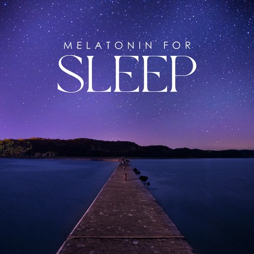 Melatonin For Sleep - Music To Treat Sleep Problems_poster_image