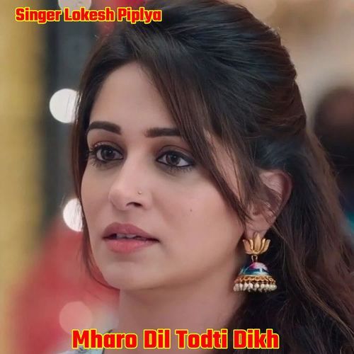 Mharo Dil Todti Dikh