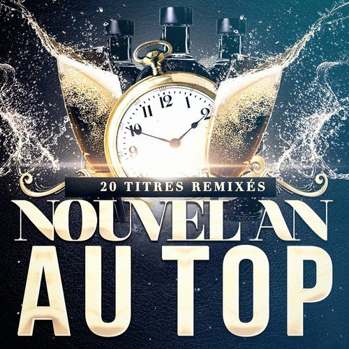 Nouvel An Au Top (20 Hits Remixés) Songs Download  Free Online Songs