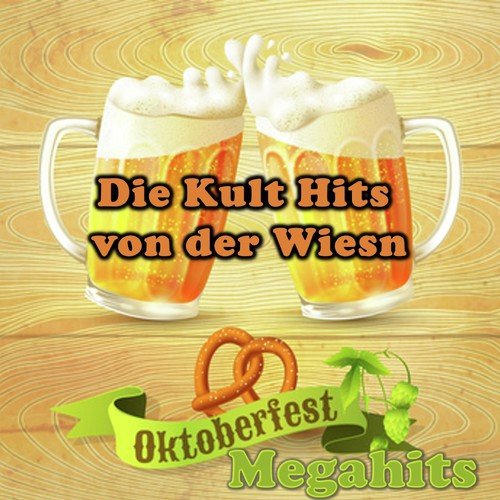 Oktoberfest Megahits - Die Kult Hits von der Wiesn