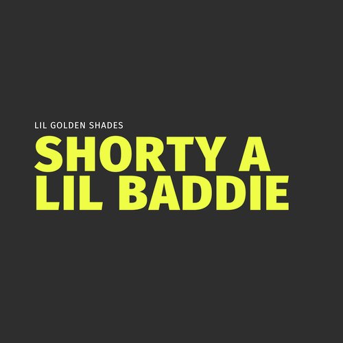 Shorty A Lil Baddie Songs Download - Free Online Songs @ JioSaavn