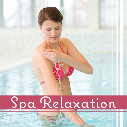 Spa Relaxation: 30 Spa Songs to Find Calm, Healing Therapy, Deep Massage, Asian Zen Serenity, Meditation & Yoga