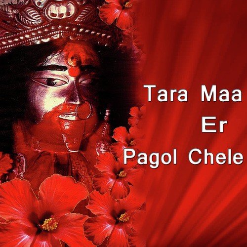 Tara Maa Er Pagol Chele