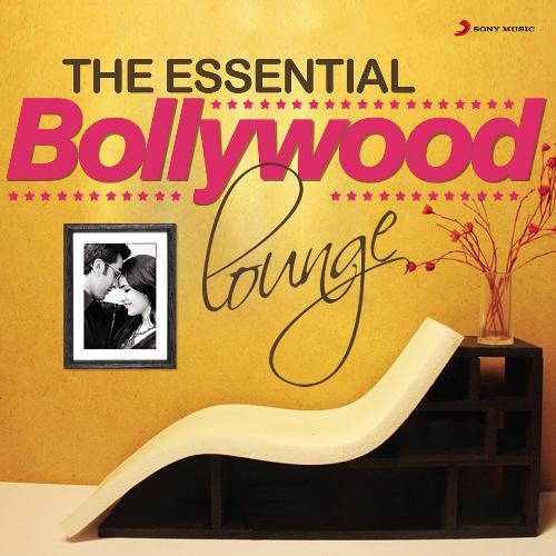 The Essential Bollywood Lounge