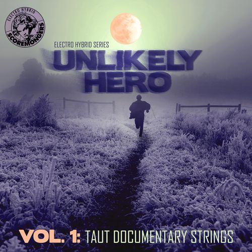 Unlikely Hero, Vol. 1 - Taut Documentary Strings (Electro Hybrid Series)