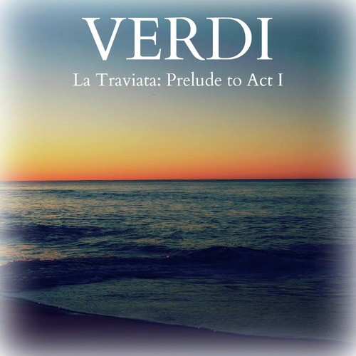 La Traviata: Prelude to Act I