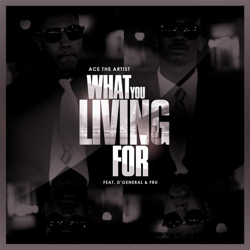 What You Living For (feat. D'General & Fru)