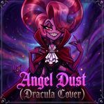 Angel Dust (Dracula Cover)