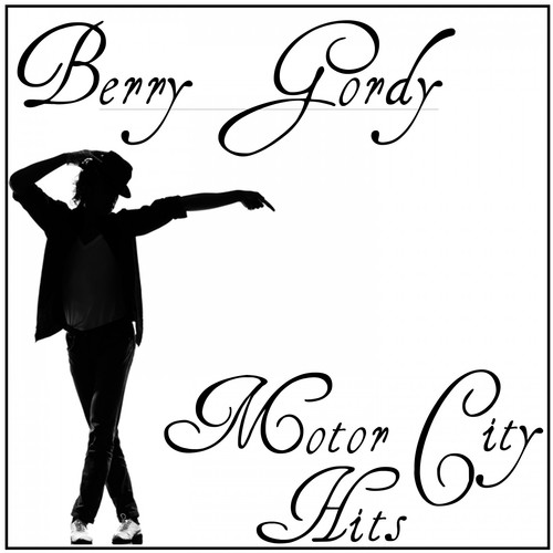 Berry Gordy: Motor City Hits Songs Download - Free Online Songs