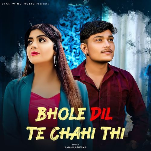 Bhole Dil Te Chahi Thi