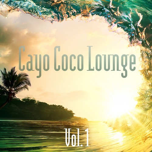 Cayo Coco Lounge (Vol. 1)