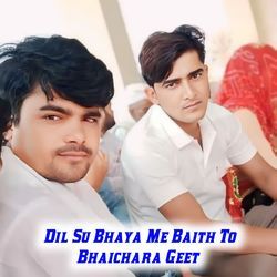 Dil Su Bhaya Me Baith To Bhaichara Geet-RSw9BxdvWH8