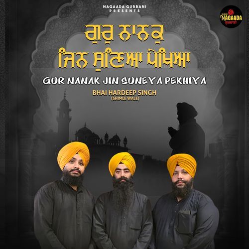 GUR NANAK JIN SUNEYA PEKHIYA