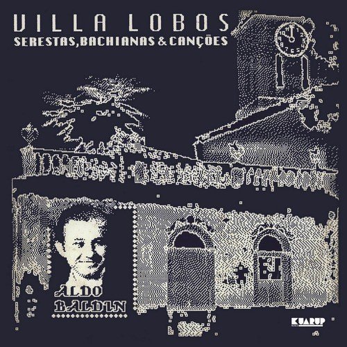 Heitor Villa - Lobos Serestas, Bachianas &amp; Canções (1887-1987)