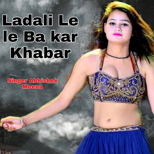 Ladali Le le Ba kar Khabar