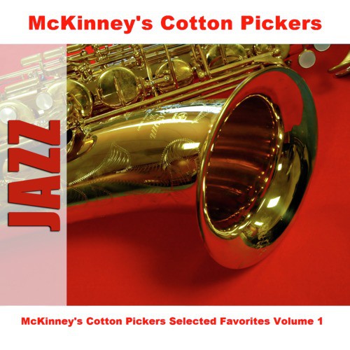 McKinney's Cotton Pickers Selected Favorites, Vol. 1