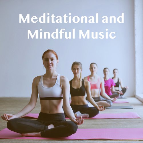 Meditational and Mindful Music