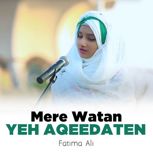 Mere Watan Yeh Aqeedaten