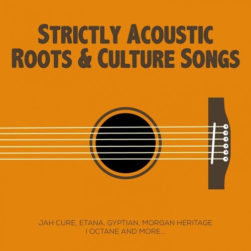 Strictly Acoustic Roots & Culture Songs
