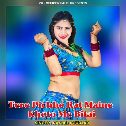 Tere Pichhe Rat Maine Kheto Me Bitai