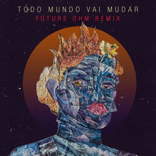 Todo Mundo Vai Mudar (Future OHM Remix)_poster_image