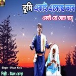 Tumi Ekai Esecho Bhobe