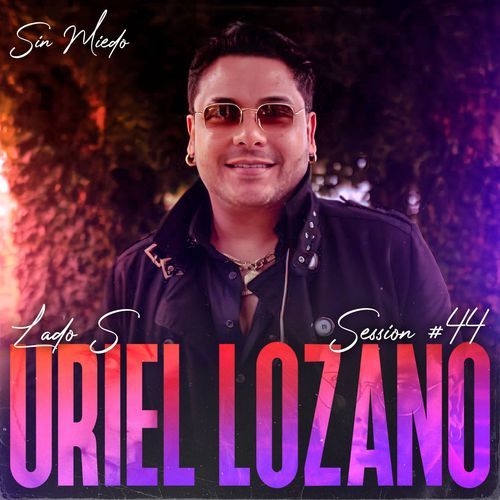 Uriel Lozano: Sin Miedo Session #44 (Lado S) [En Vivo]