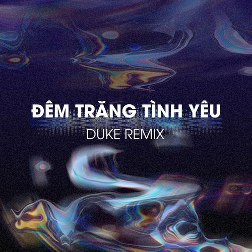 Đêm Trăng Tình Yêu (Duke Remix) (Duke Remix)