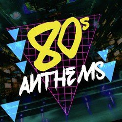 80's Anthems