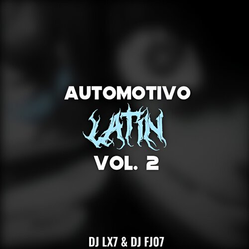 Automotivo Latin, Vol. 2 (feat. Dj Fj07)