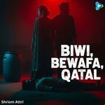 Biwi, Bewafa, Qatal