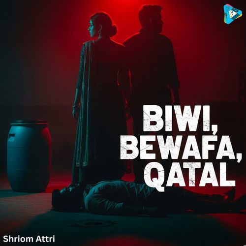 Biwi, Bewafa, Qatal
