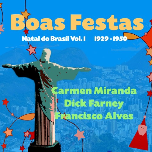 Boas Festas - Natal do Brasil, Vol. 1 (Original Brazilian Christmas Recordings  1929 - 1950)