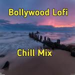 Bollywood Lofi  Chill Mix