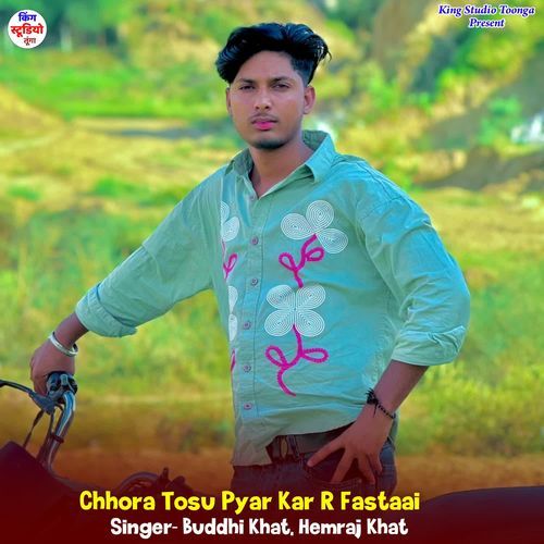 Chhora Tosu Pyar Kar R Fastaai