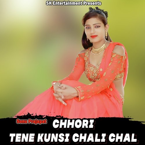 Chhori Tene Kunsi Chali Chal