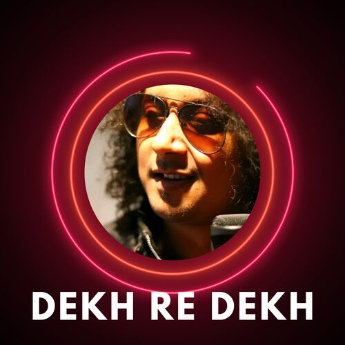 Dekh Re Dekh
