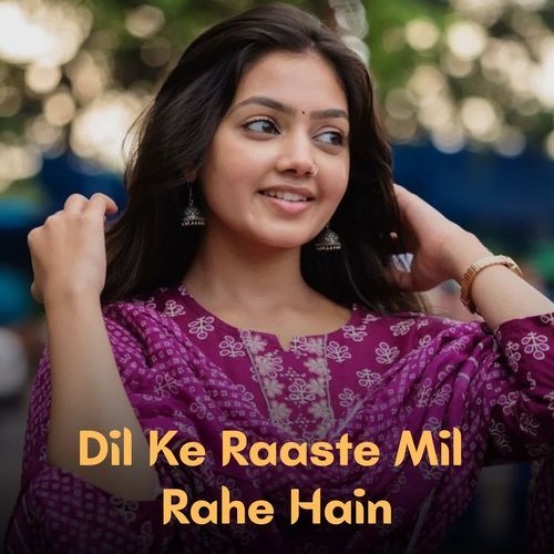 Dil Ke Raaste Mil Rahe Hain