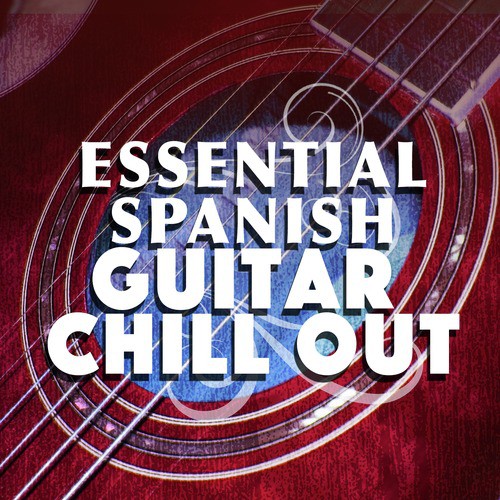 Essential Spanish Guitar Chill Out