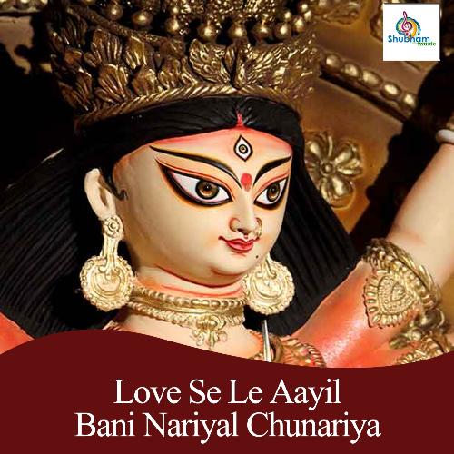 Love Se Le Aayil Bani Nariyal Chunariya
