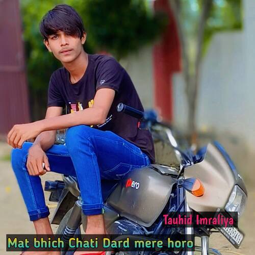 Mat bhich Chati Dard mere horo