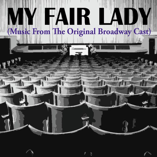 My Fair Lady (Music from the Original Broadway Cast)