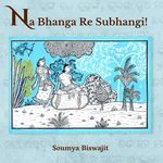 Na Bhanga Re Subhangi!