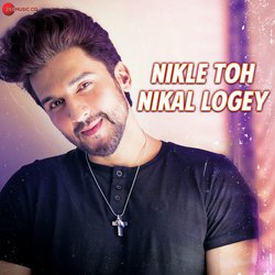 Nikle Toh Nikal Logey-EiUBegADBFY