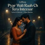 Pyar Wali Raah Ch Tera Intezaar artwork