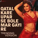 Qatal Kare Upar Se Bole Mar Gayi Re - Trending Version