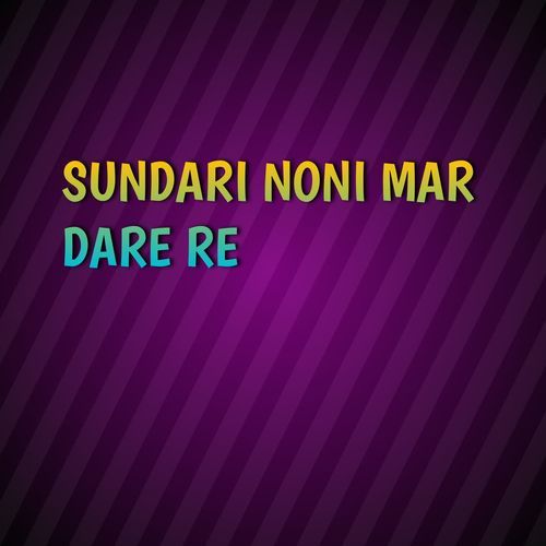 SUNDARI NONI MAR DARE RE