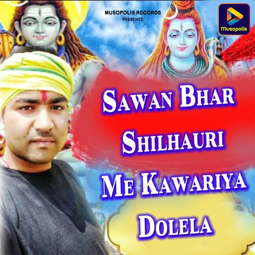 Sawan Bhar Shilhauri Me Kawariya Dolela