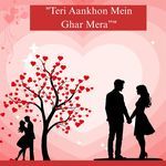 Teri Aankhon Me Ghar Mera