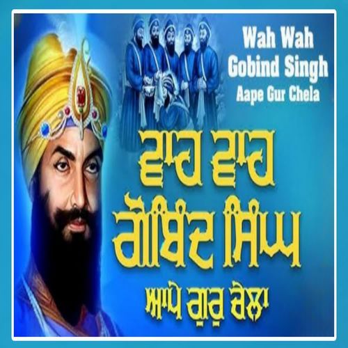 Wah Wah Gobind Singh  Aape Gur Chela